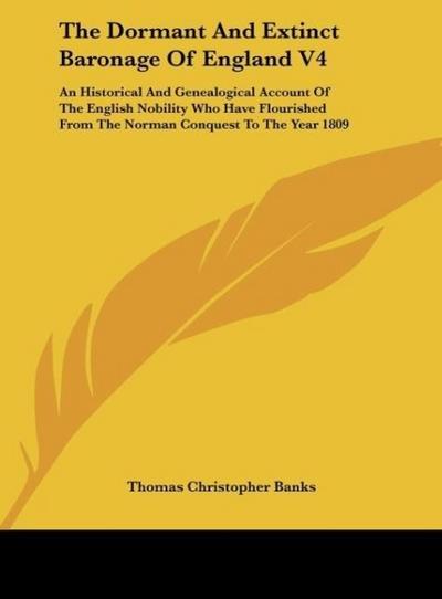 The Dormant And Extinct Baronage Of England V4 - Thomas Christopher Banks