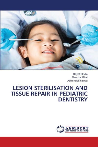 LESION STERILISATION AND TISSUE REPAIR IN PEDIATRIC DENTISTRY