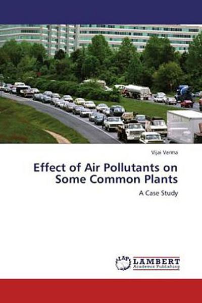 Effect of Air Pollutants on Some Common Plants