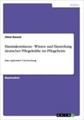 Harninkontinenz - Wissen und Einstellung deutscher Pflegekräfte im Pflegeheim