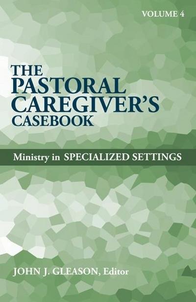 The Pastoral Caregiver’s Casebook, Volume 4
