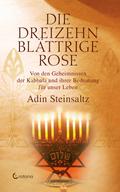 Die dreizehnblättrige Rose - Von den Geheimnissen der Kabbala und ihrer Bedeutung für unser Leben