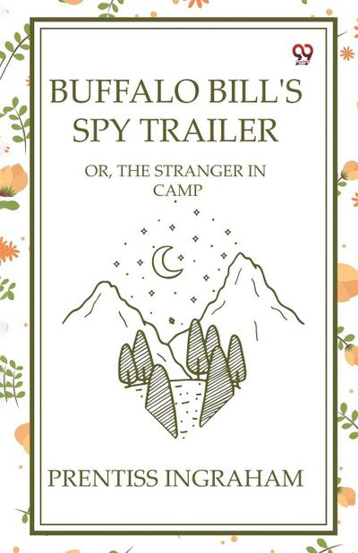 Buffalo Bill’s Spy Trailer Or, The Stranger In Camp