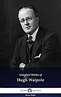 Delphi Complete Works of Hugh Walpole (Illustrated)