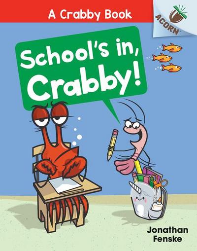 School’s In, Crabby!: An Acorn Book (a Crabby Book #5)