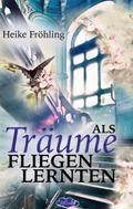 Als Träume fliegen lernten