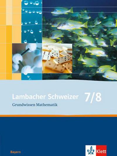 Lambacher Schweizer Mathematik Grundwissen 7/8. Ausgabe Bayern: Arbeitsheft zum Nachschlagen Klassen 7/8 (Lambacher Schweizer. Ausgabe für Bayern ab 2003)