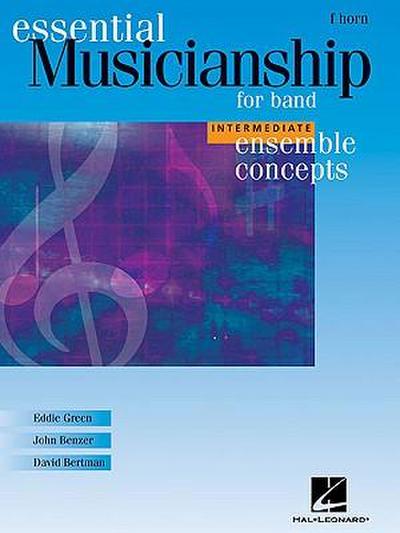 Essential Musicianship for Band - Ensemble Concepts: Intermediate Level - F Horn