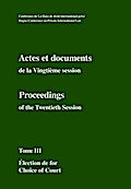Actes Et Documents de La Vingtieme Session, 14 Au 30 Juin 2005/ Proceedings of the Twentieth Session, 14 to 30 June 2005: Tome III: Election de For/ C (Proceedings of the HCCH / Actes et Documents)