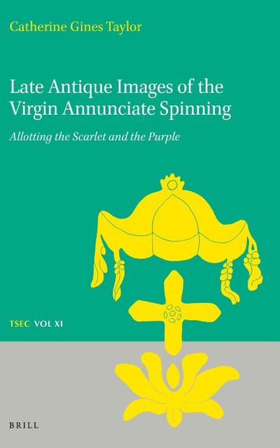 Late Antique Images of the Virgin Annunciate Spinning