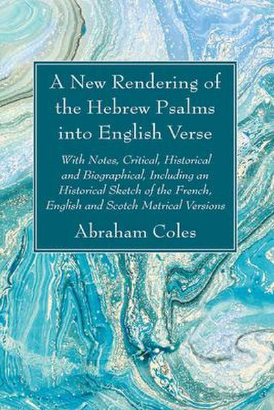A New Rendering of the Hebrew Psalms into English Verse