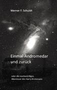 Einmal Andromedar und zurück - Werner F. Schuldt