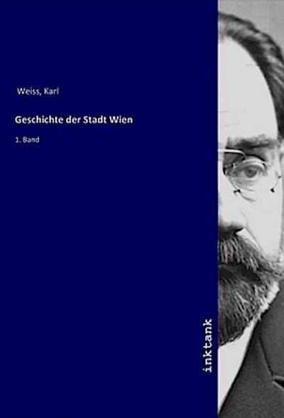 Geschichte der Stadt Wien - Karl Weiss