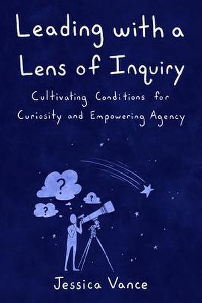 Leading with a Lens of Inquiry