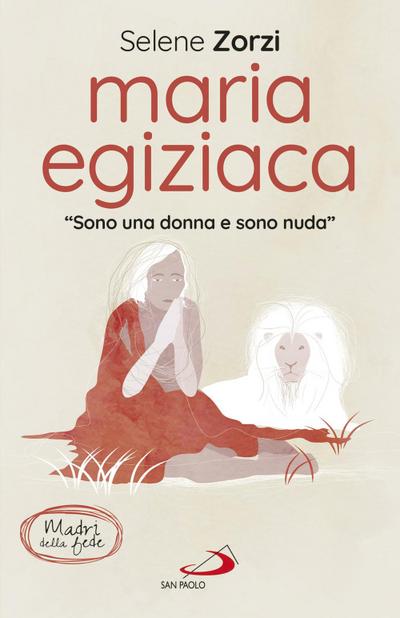 Maria Egiziaca. ’Sono una donna e sono nuda’