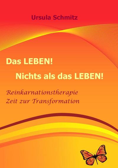 Das Leben! Nichts als das Leben!