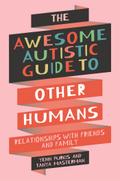 The Awesome Autistic Guide to Other Humans