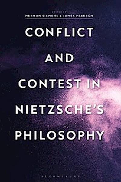 Conflict and Contest in Nietzsche’’s Philosophy