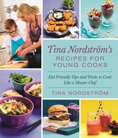 Tina Nordström’s Recipes for Young Cooks