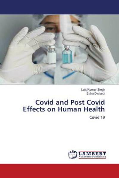 Covid and Post Covid Effects on Human Health