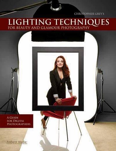 Christopher Grey’s Lighting Techniques for Beauty and Glamour Photography