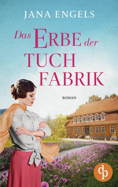Das Erbe der Tuchfabrik | Die historische Familiensaga im 20. Jahrhundert