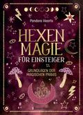 Hexenmagie für Einsteiger. Zauberrituale für alle 
