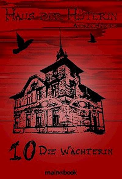 Haus der Hüterin: Band 10 - Die Wächterin