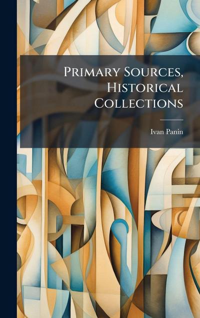 Primary Sources, Historical Collections