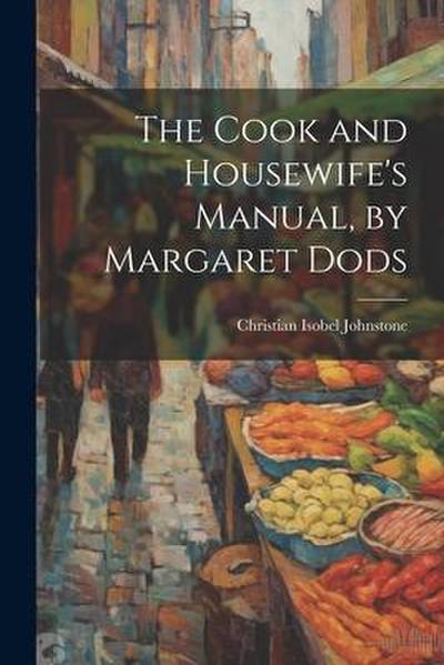 The Cook and Housewife’s Manual, by Margaret Dods