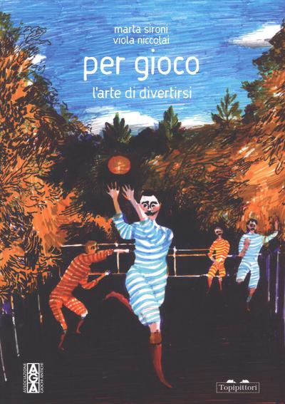 Per gioco. L’arte di divertirsi