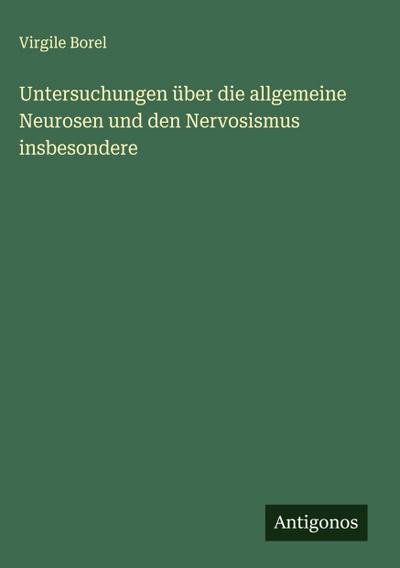 Untersuchungen über die allgemeine Neurosen und den Nervosismus insbesondere