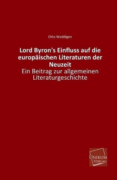 Lord Byron’s Einfluss auf die europäischen Literaturen der Neuzeit