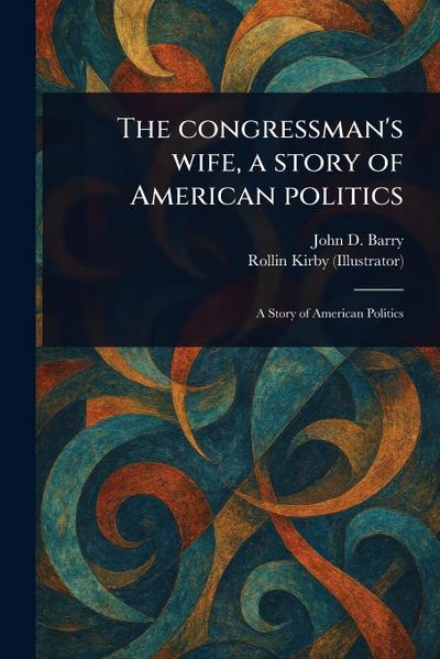 The Congressman’s Wife, a Story of American Politics