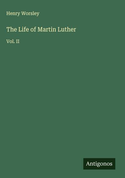 The Life of Martin Luther