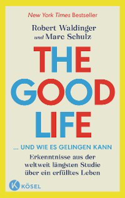 The Good Life ... und wie es gelingen kann