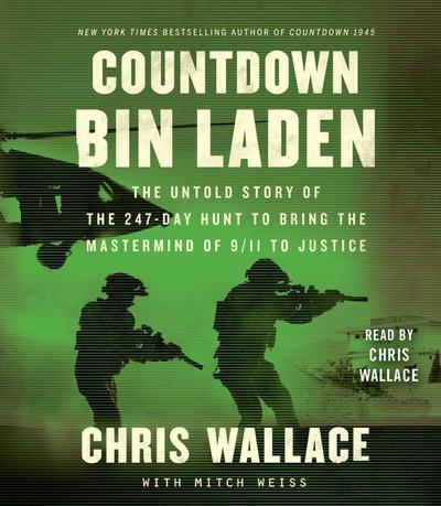 Countdown Bin Laden: The Untold Story of the 247-Day Hunt to Bring the MasterMind of 9/11 to Justice