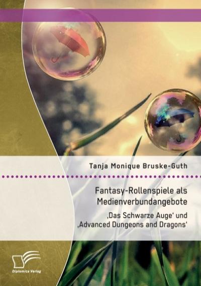 Fantasy-Rollenspiele als Medienverbundangebote: ’Das Schwarze Auge’ und ’Advanced Dungeons and Dragons’