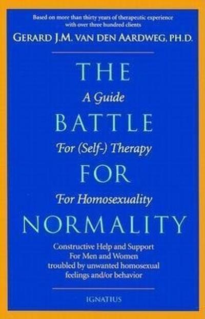 The Battle for Normality: A Guide for Self-Therapy for Homosexuality
