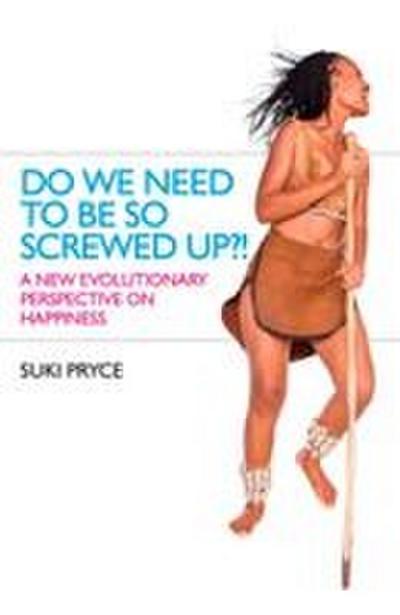 Do We Need To Be So Screwed Up?!