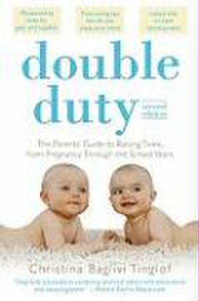 Double Duty: The Parents’ Guide to Raising Twins, from Pregnancy Through the School Years (2nd Edition)