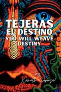 Tejerás el destino / You Will Weave Destiny