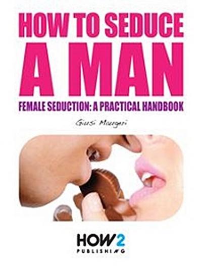 How to Seduce a Man