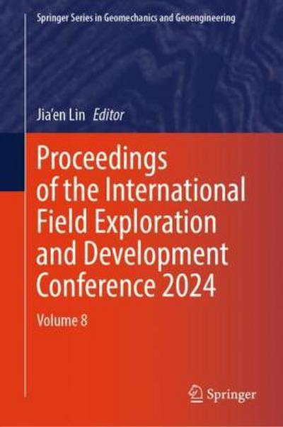 Proceedings of the International Field Exploration and Development Conference 2024