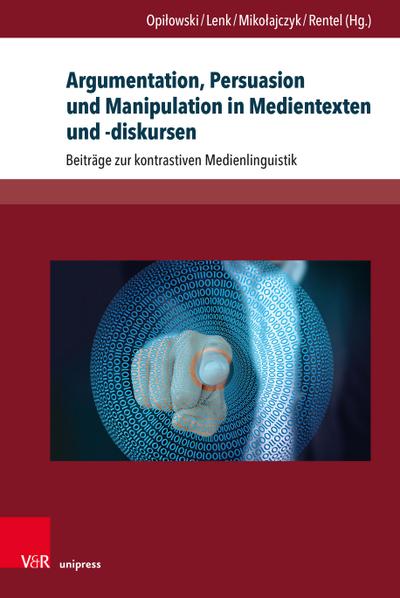 Argumentation, Persuasion und Manipulation in Medientexten und -diskursen