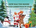 How Mac The Moose Saved Christmas in 2020