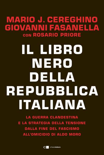 Il libro nero della Repubblica italiana. La guerra clandestina e la strategia della tensione dalla fine del fascismo all’omicidio di Aldo Moro