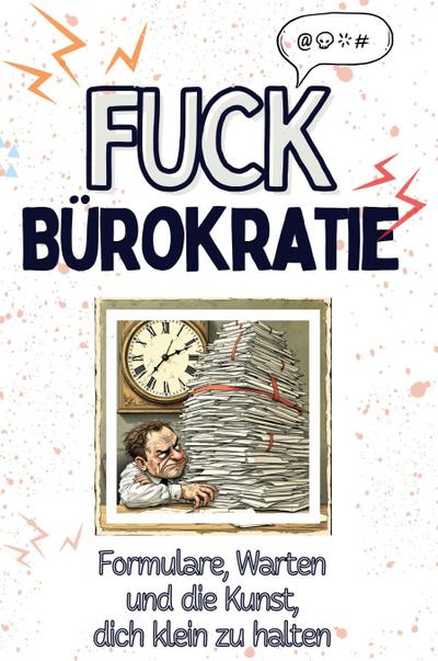 Fuck Bürokratie