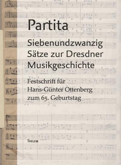 Partita. Siebenundzwanzig Sätze zur Dresdner Musikgeschichte.