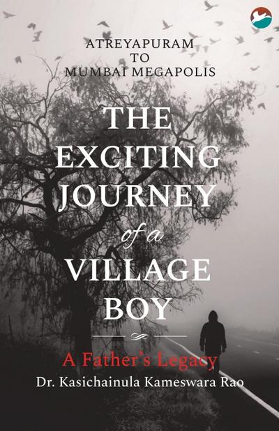 The Exciting Journey of a Village Boy - A Father’s Legacy